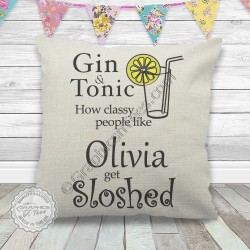 Personalised Gin & Tonic How Classy People Get Sloshed Fun G & T Quote Printed on Quality Linen Textured Cream Cushion Cover